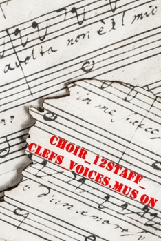 choir_12staff_clefs_voices.mus on: 120 Seiten Notenpapier zum komponieren (German Edition)