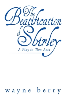 Paperback The Beatification of Shirley: A Play in Two Acts Book