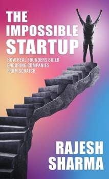 Hardcover The Impossible Startup: How Real Founders Build Real Companies from Scratch Book