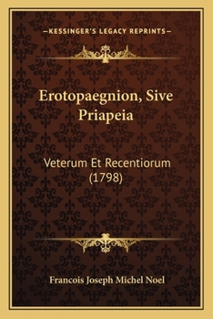 Paperback Erotopaegnion, Sive Priapeia: Veterum Et Recentiorum (1798) [Latin] Book