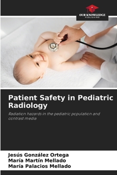 Patient Safety in Pediatric Radiology: Radiation hazards in the pediatric population and contrast media