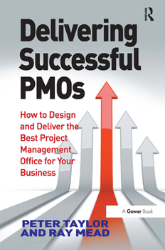 Paperback Delivering Successful Pmos: How to Design and Deliver the Best Project Management Office for Your Business Book