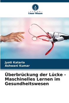 Paperback Überbrückung der Lücke - Maschinelles Lernen im Gesundheitswesen [German] Book