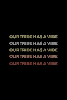 Our Tribe Has a Vibe: Blank Lined Journal | Office Notebook | Writing Creativity | Meeting Notes | Documenting Quotes