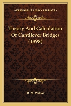 Paperback Theory And Calculation Of Cantilever Bridges (1898) Book