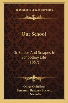 Paperback Our School: Or Scraps And Scrapes In Schoolboy Life (1857) Book