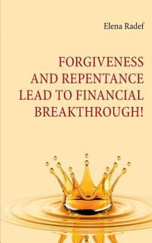Paperback Forgiveness and Repentance lead to Financial Breakthrough! Book