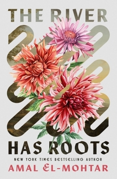 The River Has Roots: The Sweeping, Magical Solo Debut by the Best-Selling Co-Author of This Is How You Lose the Time War