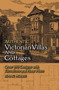 Paperback Authentic Victorian Villas and Cottages: Over 100 Designs with Elevations and Floor Plans Book