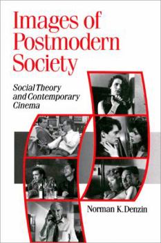 Paperback Images of Postmodern Society: Social Theory and Contemporary Cinema Book