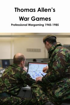 Paperback Thomas Allen's War Games Professional Wargaming 1945-1985 Book