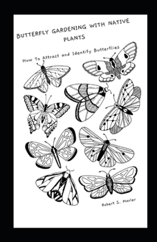 Paperback Butterfly Gardening with Native Plants: How to Attract and Identify Butterflies Book