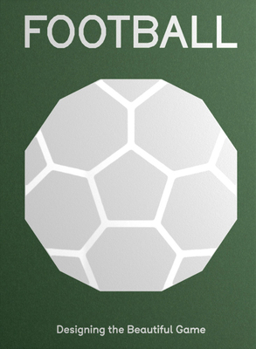 Hardcover Football: Designing the Beautiful Game Book