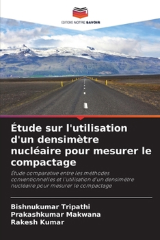 Étude sur l'utilisation d'un densimètre nucléaire pour mesurer le compactage (French Edition)