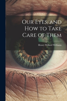 Paperback Our Eyes, and How to Take Care of Them Book