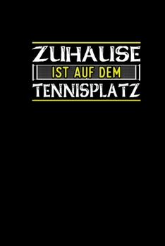 Zuhause Ist Auf Dem Tennisplatz: Notizbuch a5 kariert - Tennisspieler Geschenke Tennis Zubeh�r F�r Tennistrainer