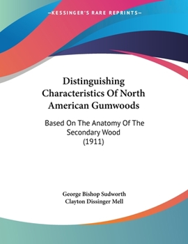 Paperback Distinguishing Characteristics Of North American Gumwoods: Based On The Anatomy Of The Secondary Wood (1911) Book