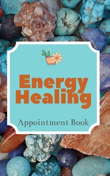 Paperback Energy Healing Appointment Book: Client Log For Healers, Rock Vibrations Logbook And Other Modalities, Reiki Gift Book