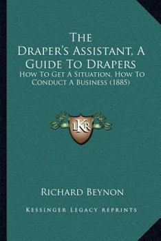 The Draper's Assistant, a Guide