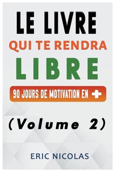 Paperback Le LIVRE qui te rendra LIBRE - Vol.2 - 90 jours de motivation en + [French] Book
