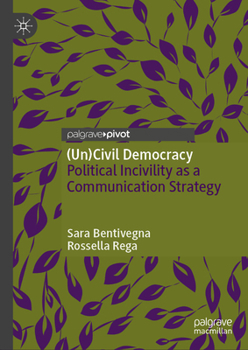 Hardcover (Un)Civil Democracy: Political Incivility as a Communication Strategy Book