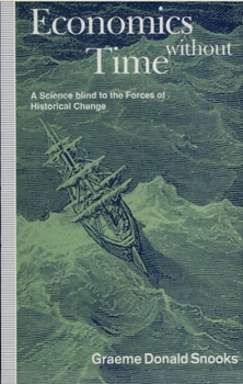 Hardcover Economics without Time: A Science Blind to the Forces of Historical Change Book