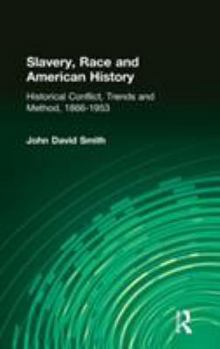 Hardcover Slavery, Race and American History: Historical Conflict, Trends and Method, 1866-1953 Book