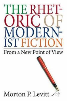 Hardcover The Rhetoric of Modernist Fiction: From a New Point of View Book