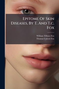 Paperback Epitome Of Skin Diseases, By T. And T.c. Fox Book