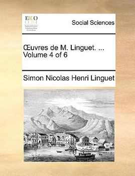 Paperback Uvres de M. Linguet. ... Volume 4 of 6 [French] Book