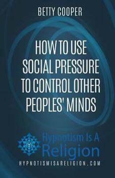 Paperback How To Use Social Pressure To Control Other Peoples' Minds Book