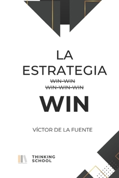 Paperback La estrategia WIN y otros ensayos de la economía digital: Ensayo sobre la evolución y crítica a la estrategia win-win y otras paradojas de la economía [Spanish] Book