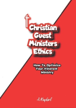 Paperback Christian Guest Ministers Ethics: How To Optimize Your Itinerant Ministry [Large Print] Book