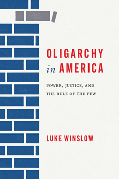 Paperback Oligarchy in America: Power, Justice, and the Rule of the Few Book
