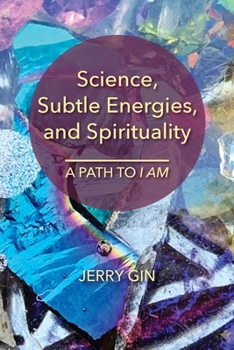 Paperback Science, Subtle Energies, and Spirituality: A Path to I AM Book