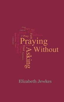Paperback Praying Without Asking Book