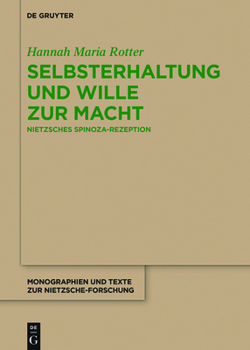 Selbsterhaltung Und Wille Zur Macht: Nietzsches Spinoza-Rezeption