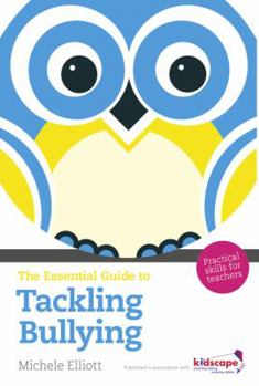 Paperback Essential Guide to Tackling Bullying: Practical Skills for Teachers Book