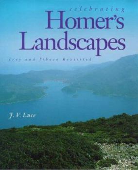 Hardcover Celebrating Homer's Landscapes: Troy and Ithaca Revisited Book
