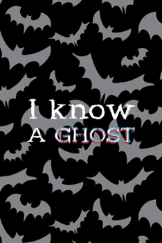 Paperback I Know A Ghost: All Purpose 6x9 Blank Lined Notebook Journal Way Better Than A Card Trendy Unique Gift Bat Ghosts Book