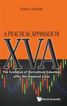 Hardcover Practical Approach to Xva, A: The Evolution of Derivatives Valuation After the Financial Crisis Book