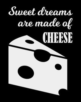 Sweet Dreams Are Made Of Cheese: The large (8x10) do-it-yourself blank recipe notebook to write down your 120 favorite recipes with Index