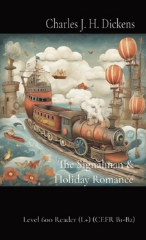 The Signalman & Holiday Romance: Level 600 Reader (L+) (CEFR B1-B2) (Matatabi Graded Readers)