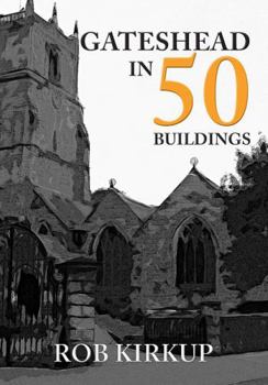 Gateshead in 50 Buildings - Book  of the In 50 Buildings