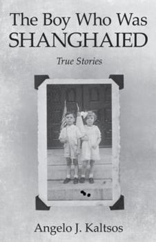 Paperback The Boy Who Was Shanghaied: True Stories Book