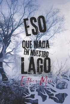 Paperback Eso que nada en nuestro lago [Spanish] Book