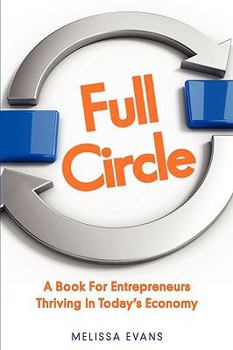 Paperback Full Circle, a Book for Entrepreneurs Thriving in Today's Economy Book