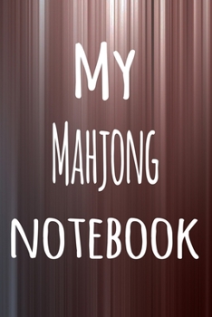 My Mahjong Notebook: The perfect way to record your hobby - 6x9 119 page lined journal!