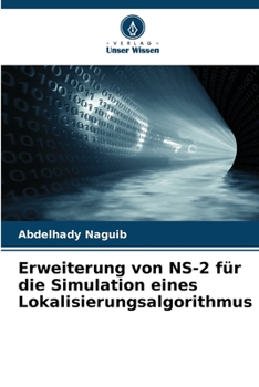 Paperback Erweiterung von NS-2 für die Simulation eines Lokalisierungsalgorithmus [German] Book