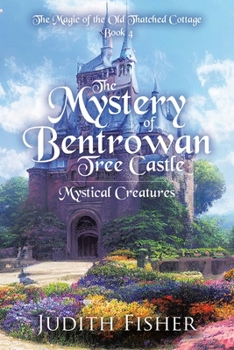 Paperback The Mystery of Bentrowan Tree Castle: Mystical Creatures Book